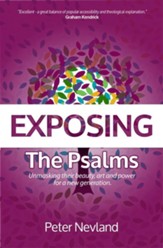 Exposing the Psalms: Unmasking Their Beauty, Art and Power for a New Generation - eBook