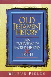 Old Testament History: An Overview of Sacred History &  Truth