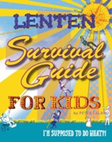 Lenten Survival Guide for Kids: I am supposed to do what?! - eBook