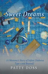 Sweet Dreams: (A Mommas Story of Infant Diabetes Type 1 and Beyond) - eBook