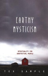 Earthy Mysticism: Spirituality for Unspiritual People