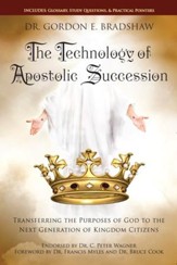 The Technology Of Apostolic Succession: Transferring The Purpose Of God To The Next Generation Of Kingdom Citizens - eBook