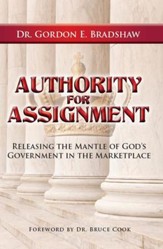 Authority for Assignment: Releasing the Mantle of God's Government in the Marketplace - eBook