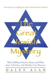 The Great Jewish Mystery: What Millions Need to Know and What Jews, Christian, and Muslims Can Discover - eBook