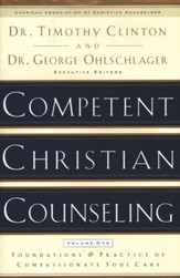 Competent Christian Counseling: Pursuing and Practicing Compassionate Soul Care