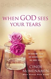 When God Sees Your Tears: He Knows You, He Hears You, He Sees You - eBook