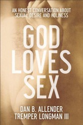 God Loves Sex: An Honest Conversation about Sexual Desire and Holiness - eBook