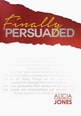 Finally Persuaded: A Journey to Rediscovering God's Love - eBook