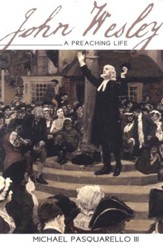 John Wesley: A Preaching Life