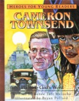 Heroes For Young Readers: Cameron Townsend, Planting God's  Word