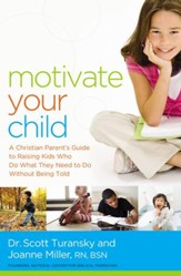 Motivate Your Child: A Christian Parent's Guide to Raising Kids Who Do What They Need to Do Without Being Told - eBook