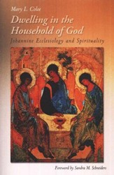 Dwelling in the Household of God: Johannine Ecclesiology and Spirituality