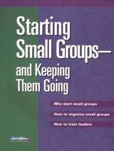 Starting Small Groups - and Keeping Them Going