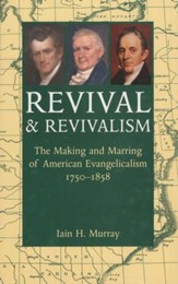 Revival & Revivalism: The Making and Marring of American Evangelicalism