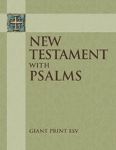 ESV New Testament Giant Print with the Book of Psalms