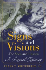 Signs and Visions - The Seen and Unseen: A Personal Testimony - eBook