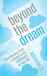 Beyond the Dream: Transitioning from a dream to its fulfillment in your life - eBook