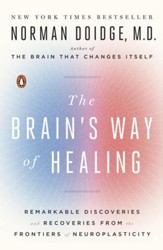 The Brain's Way of Healing: Remarkable Brain Discoveries and Recoveries from the Frontiers of Neuroplasticity - eBook