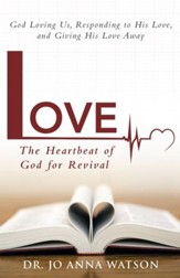 Love The Heartbeat of God for Revival: Loving God, Responding to His Love, and Giving His Love Away - eBook