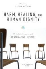 Harm, Healing, and Human Dignity: A Catholic Encounter with Restorative Justice