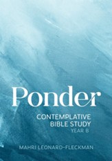 Ponder: Contemplative Study for Year B
