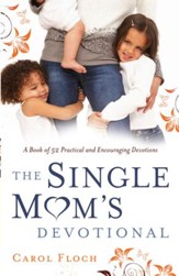 Single Mom's Devotional, The: A Book of 52 Practical and Encouraging Devotions - eBook