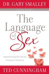 Language of Sex Study Guide, The: Experiencing the Beauty of Sexual Intimacy in Marriage - eBook
