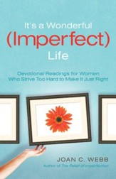 It's a Wonderful (Imperfect) Life: Devotional Readings for Women Who Strive Too Hard to Make It Just Right - eBook