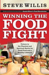 Winning the Food Fight: Victory in the Physical and Spiritual Battle for Good Food and a Healthy Lifestyle - eBook