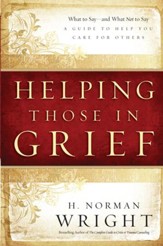 Helping Those in Grief: A Guide to Help You Care for Others - eBook