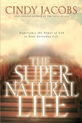 Supernatural Life, The: Experience the Power of God in Your Everyday Life - eBook