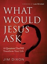 What Would Jesus Ask?: 10 Questions That Will Transform Your Life - eBook