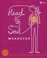 Head-to-Soul Makeover Participant's Guide: Helping Teen Girls Become Real in a Fake World