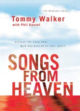 Songs from Heaven (The Worship Series): Release the Song That God Has Placed in Your Heart - eBook