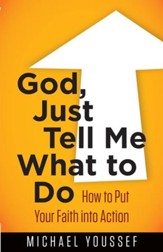 God, Just Tell Me What to Do: How to Put Your Faith into Action - eBook