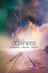 Out of Darkness: The George Osborn Story: Possessed...Rescued...Forgiven - eBook