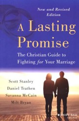 A Lasting Promise: The Christian Guide to Fighting for Your Marriage, Revised Edition