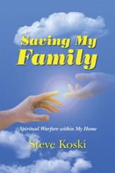 Saving My Family: Spiritual Warfare within My Home - eBook