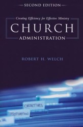 Church Administration: Creating Efficiency for Effective Ministry, Second Edition