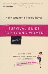 Survival Guide for Young Women: Learning How to Navigate Today's World with Grace and Strength - eBook