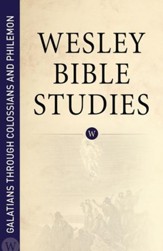 Wesley Bible Studies: Galatians through Colossians and Philemon - eBook