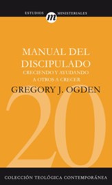 Manual del Discipulado: Creciendo y Ayudando A Otros A Crecer