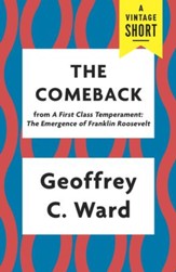 The Comeback: from A First Class Temperament: The Emergence of Franklin Roosevelt / Digital original - eBook