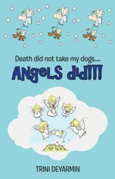 Death did not take my dogs....Angels did!!! - eBook