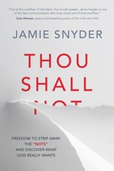 Thou Shall: Freedom to Strip Away the Nots and Discover What God Really Wants - eBook