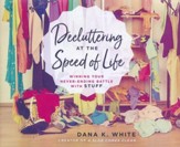 Decluttering at the Speed of Life: Winning Your Never-Ending Battle with Stuff - unabridged audiobook on CD - Slightly Imperfect