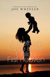 A Mother's Face is Her Child's First Heaven - eBook
