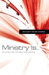 Ministry Is . . .: How to Serve Jesus with Passion and Confidence - eBook
