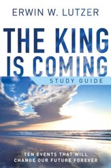 The King is Coming Study Guide: Ten Events That Will Change Our Future Forever - eBook