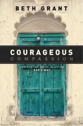 Courageous Compassion: Confronting Social Injustice God's Way - eBook